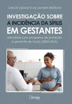 Investigação sobre a incidência da sífilis em gestantes atendidas pelo programa de proteção à gestante de Goiás (2003-2016)