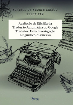 Avaliação da eficácia da tradução automática do google tradutor: uma investigação linguístico-discursiva