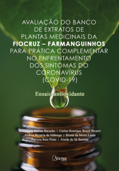 Avaliação do banco de extratos de plantas medicinais da Fiocruz – Farmanguinhos para prática complementar no enfrentamento dos sintomas do Coronavírus (COVID-19)