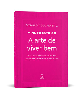 A arte de viver bem - Coleção Minuto Estoico