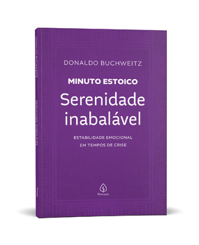 Serenidade inabalável - Coleção Minuto Estoico