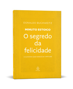 O segredo da felicidade - Coleção Minuto Estoico