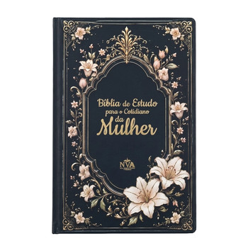 Bíblia de Estudo Para o Cotidiano da Mulher | NVA | Full Collor | Capa Dura Preta Com Lírios