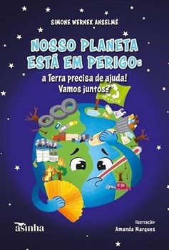 Nosso planeta está em perigo: a Terra precisa de ajuda! Vamos juntos?