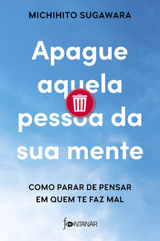 Apague aquela pessoa da sua mente
