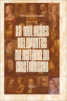 25 mulheres relevantes na história do cristianismo