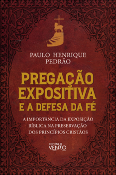 Pregação expositiva e a defesa da fé