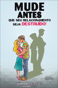 Mude antes que seu relacionamento seja destruído!