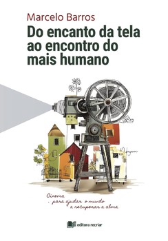 Do encanto da tela ao encontro do mais humano