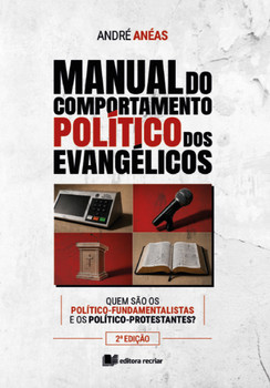 Manual do comportamento politico dos evangélicos - 2ª edição