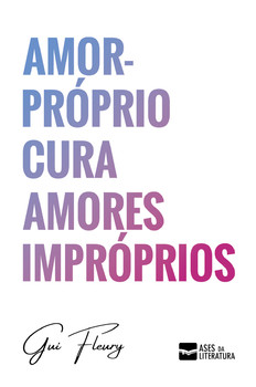 Amor-próprio cura amores impróprios