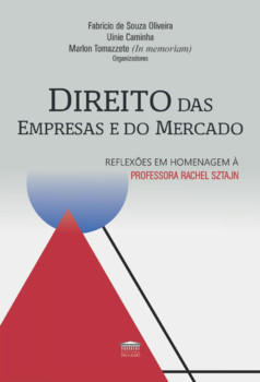 Direito das Empresas e do Mercado Reflexões em Homenagem à Professora Rachel Sztajn