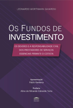 Os fundos de Investimento - Os deveres e a Responsabilidade Civil dos Prestadores de Serviços Essenciais Perante o Cotista
