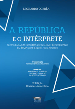 A República e o Intérprete Notas para um Constitucionalismo Republicano em tempos de juízes legisladores