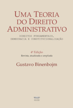 Uma Teoria do Direito Administrativo - 4ª Ed., Revista, Ampliada e Atualizada