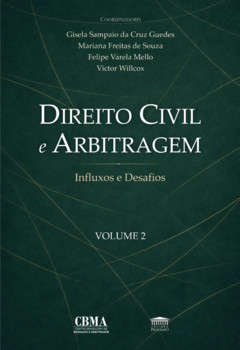 Direito Civil e Arbitragem - Influxos e Desafios - Vol. 2