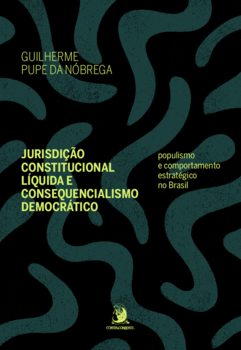 Jurisdição Constitucional Líquida e Consequencialismo Democrático: populismo e comportamento estratégico no Brasil