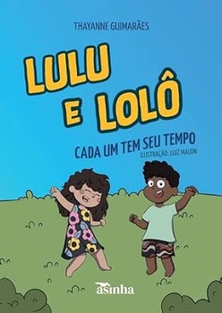 Lulu e Lolô: cada um tem seu tempo