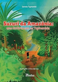 Sucuri da Amazônia: uma história com os Tupinambás