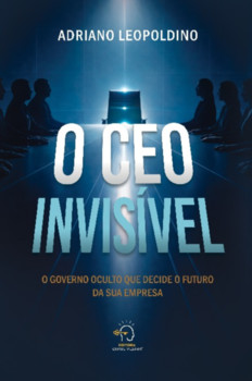 O CEO invisível: o governo oculto que decide o futuro da sua empresa