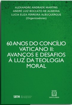 60 Anos do Concilio Vaticano II: Avanços e Desafios à Luz da Teologia Moral