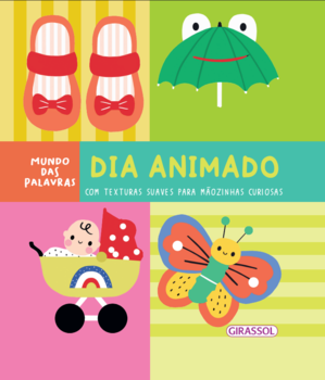 Mundo das Palavras: Dia Animado - Com texturas suaves para mãozinhas curiosas