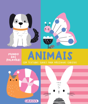 Mundo das Palavras: Animais - Com texturas suaves para mãozinhas curiosas