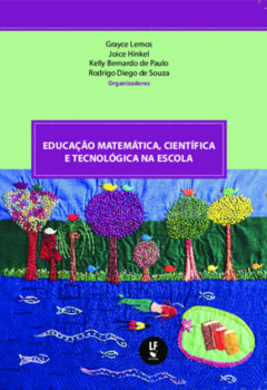 Educação matemática, científica e tecnológica na escola