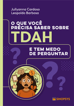 O que você precisa saber sobre TDAH e tem medo de perguntar