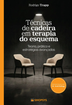 Técnicas de cadeira em terapia do esquema: teoria, prática e estratégias avançadas