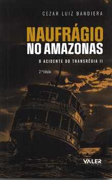 Naufrágio no Amazonas: O acidente do transrégia II - 2ª edição