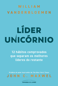 Líder unicórnio: 12 hábitos comprovados que separam os melhores líderes do restante