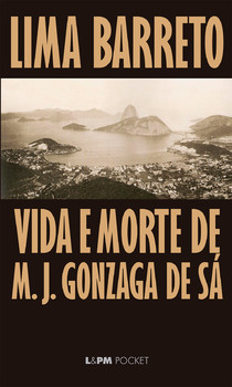 VIDA E MORTE DE M. J. GONZAGA DE SÁ