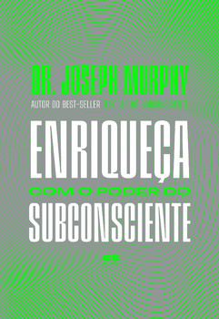 Enriqueça com o poder do subconsciente