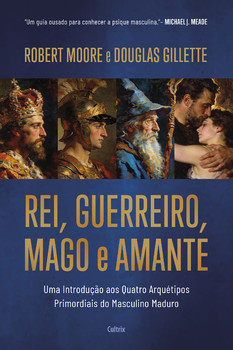 Rei, Guerreiro, Mago e Amante