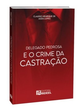 Delegado Pedrosa e o Crime da Castração