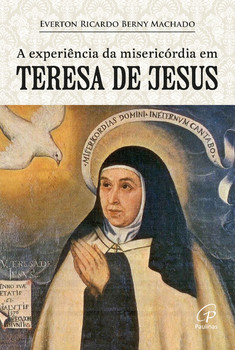 A experiência da misericórdia em teresa de Jesus