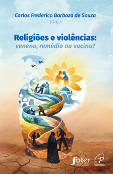 Religiões e violências: veneno, remédio ou vacina?