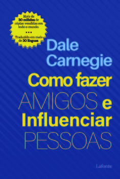 Como Fazer Amigos e Influenciar Pessoas - Dale Carnegie