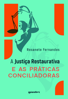 A justiça restaurativa e as práticas conciliadoras