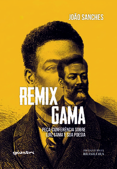 Remix Gama: peça-conferência sobre Luiz Gama e sua poesia