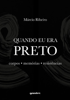 Quando eu era preto: corpos, memórias, resistências