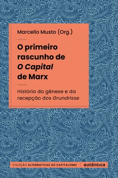 O primeiro rascunho de O Capital de Marx