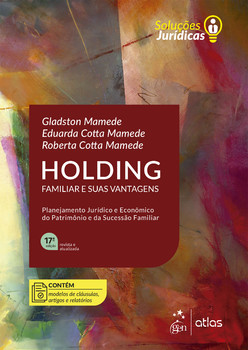 Holding Familiar e Suas Vantagens - Série Soluções Jurídicas - 17ª Edição 2025