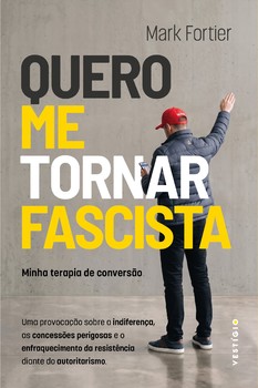 Quero me tornar fascista: Minha terapia de conversão