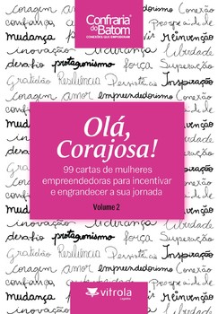 Olá, corajosa! 99 cartas de mulheres empreendedoras para incentivar e engrandecer a sua jornada (Volume 2)