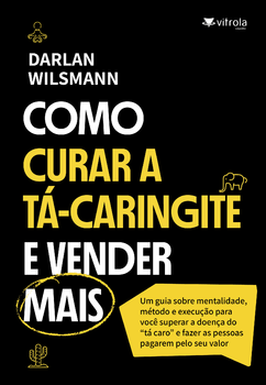 Como curar a Tá-caringite e vender mais