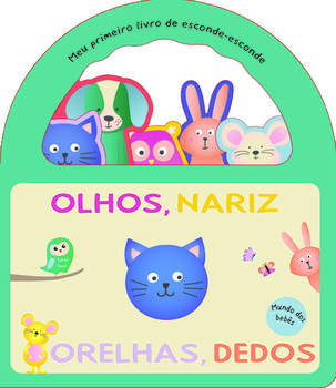 Meu primeiro livro de esconde-esconde - Olhos, nariz, orelha, dedos