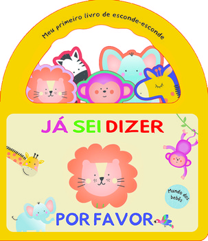Meu primeiro livro de esconde-esconde - Já sei dizer por favor