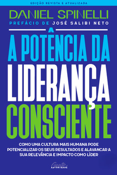A potência da liderança consciente - Edição revista e atualizada
